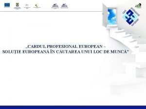 CARDUL PROFESIONAL EUROPEAN SOLUIE EUROPEAN N CUTAREA UNUI