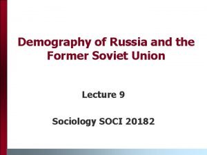 Demography of Russia and the Former Soviet Union