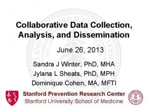 Collaborative Data Collection Analysis and Dissemination June 26