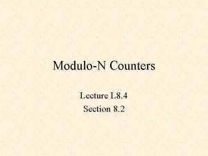 ModuloN Counters Lecture L 8 4 Section 8