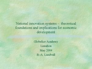 National innovation systems theoretical foundations and implications for