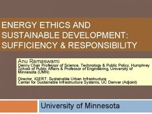 ENERGY ETHICS AND SUSTAINABLE DEVELOPMENT SUFFICIENCY RESPONSIBILITY Anu
