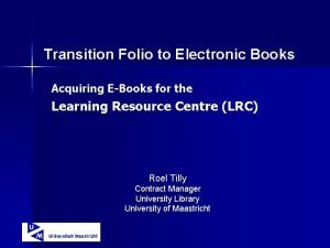 Transition Folio to Electronic Books Acquiring EBooks for