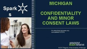 Spark s MICHIGAN CONFIDENTIALITY AND MINOR CONSENT LAWS