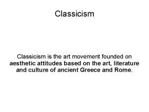 Classicism is the art movement founded on aesthetic