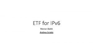 ETF for IPv 6 Marian Babik Andrea Sciab
