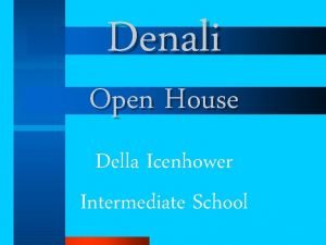 Denali Open House Della Icenhower Intermediate School Welcome