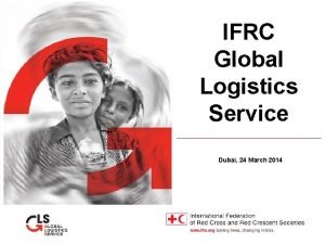IFRC Global Logistics Service Dubai 24 March 2014