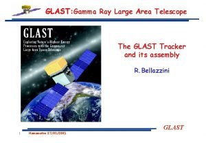 GLAST Gamma Ray Large Area Telescope The GLAST