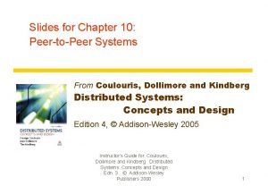 Slides for Chapter 10 PeertoPeer Systems From Coulouris