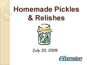 Homemade Pickles Relishes July 20 2009 Resources for