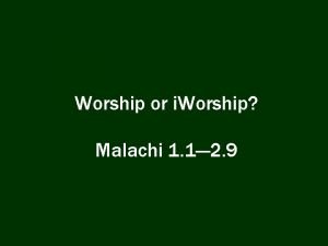 Worship or i Worship Malachi 1 1 2