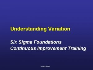 Understanding Variation Six Sigma Foundations Continuous Improvement Training