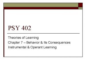 PSY 402 Theories of Learning Chapter 7 Behavior