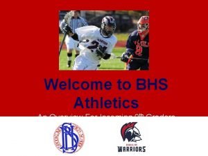 Welcome to BHS Athletics An Overview For Incoming