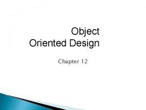 Object Oriented Design Chapter 12 What is Object