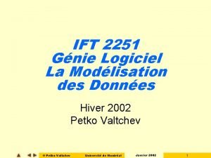 IFT 2251 Gnie Logiciel La Modlisation des Donnes