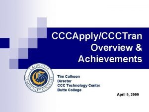 CCCApplyCCCTran Overview Achievements Tim Calhoon Director CCC Technology