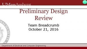 Preliminary Design Review Team Breadcrumb October 21 2016