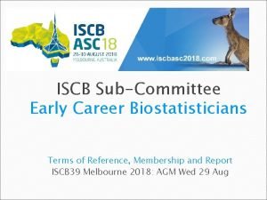 ISCB SubCommittee Early Career Biostatisticians Terms of Reference