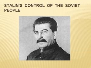 STALINS CONTROL OF THE SOVIET PEOPLE WEAKENED THE