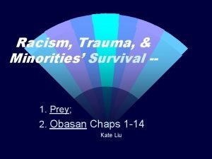 Racism Trauma Minorities Survival 1 Prey 2 Obasan