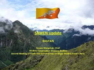 SAWEN Update BHUTAN Sonam Wangchuk Chief Wildlife Conservation