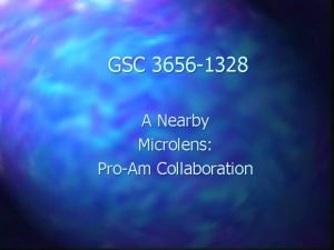 GSC 3656 1328 A Nearby Microlens ProAm Collaboration