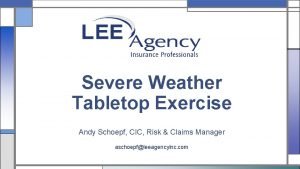 Severe Weather Tabletop Exercise Andy Schoepf CIC Risk
