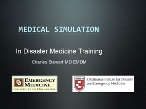 In Disaster Medicine Training Charles Stewart MD EMDM