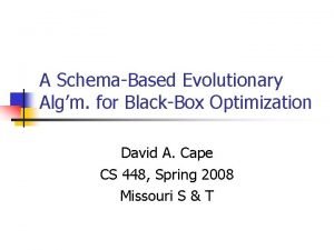 A SchemaBased Evolutionary Algm for BlackBox Optimization David