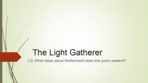 The Light Gatherer LQ What ideas about Motherhood