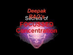 Deepak RAOs Secrets of FOCUSSED Concentration Deepak RAO