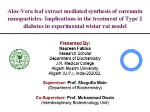 AloeVera leaf extract mediated synthesis of curcumin nanoparticles