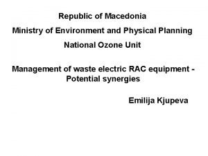 Republic of Macedonia Ministry of Environment and Physical