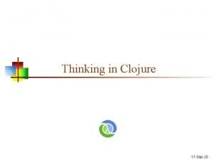 Thinking in Clojure 17 Sep20 Jumping in n