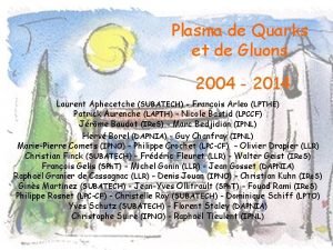 Plasma de Quarks et de Gluons 2004 2014