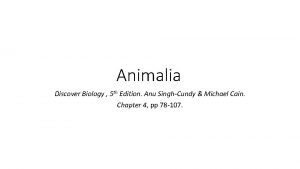 Animalia Discover Biology 5 th Edition Anu SinghCundy