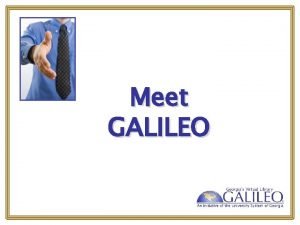 Meet GALILEO What is GALILEO Georgi A LIbrary