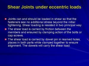 Shear Joints under eccentric loads Joints can and