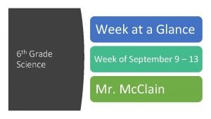Week at a Glance 6 th Grade Science