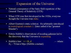 Expansion of the Universe Natural consequence of the