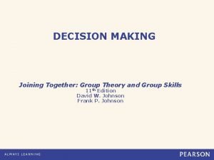 DECISION MAKING Joining Together Group Theory and Group