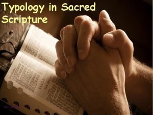 Typology in Sacred Scripture Rev 4242017 1 BIBLICAL