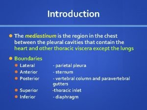 Introduction The mediastinum is the region in the