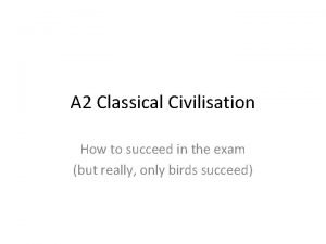 A 2 Classical Civilisation How to succeed in