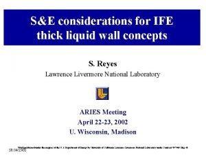 SE considerations for IFE thick liquid wall concepts