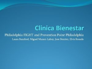 Clinica Bienestar Philadelphia FIGHT and Prevention Point Philadelphia