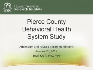 Pierce County Behavioral Health System Study Addendum and