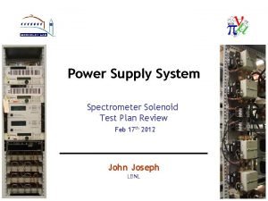 Power Supply System Spectrometer Solenoid Test Plan Review